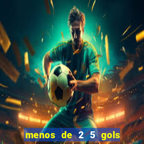 menos de 2 5 gols o que significa